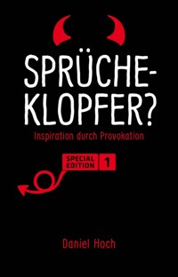 Sprücheklopfer? - Inspiration durch Provokation. Special Edition 1 - Daniel Hoch - E-Book