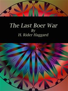 The Last Boer War - H Rider Haggard - E-Book