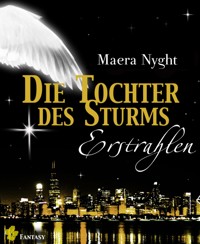 Die Tochter des Sturms 2 - Erstrahlen - Maera Nyght - E-Book