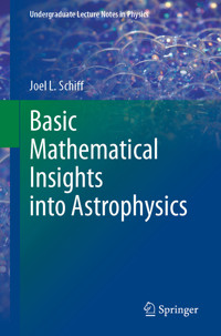 Basic Mathematical Insights into Astrophysics - Joel L. Schiff - E-Book
