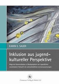Inklusion aus jugendkultureller Perspektive - Karin E. Sauer - E-Book