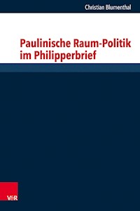 Paulinische Raum-Politik im Philipperbrief - Christian Blumenthal - E-Book
