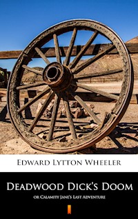 Deadwood Dick’s Doom - Edward Lytton Wheeler - E-Book