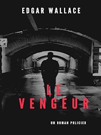 Le Vengeur - Edgar Wallace - E-Book
