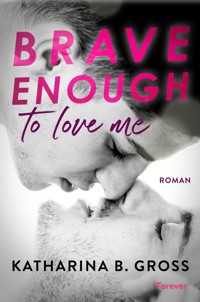 Brave enough to love me. Moritz & Sebastian - Katharina B. Gross - E-Book