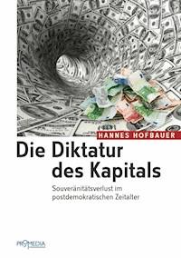 Die Diktatur des Kapitals - Hannes Hofbauer - E-Book