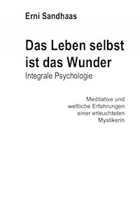 Das Leben selbst ist das Wunder - Erni Sandhaas - E-Book