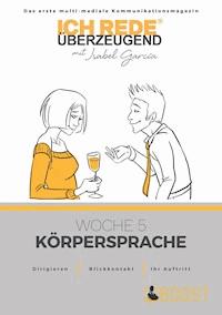 Ich REDE. Überzeugend - Woche 5 Körpersprache - Isabel García - E-Book