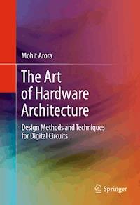 The Art of Hardware Architecture - Mohit Arora - E-Book
