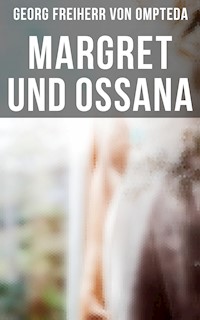 Margret und Ossana - Georg Freiherr von Ompteda - E-Book