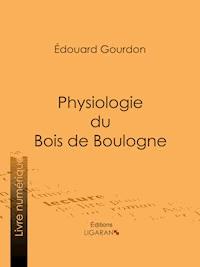 Physiologie du Bois de Boulogne - Édouard Gourdon - E-Book