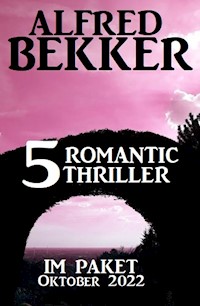 5 Romantic Thriller im Paket Oktober 2022 - Alfred Bekker - E-Book
