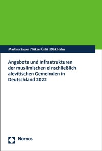 Angebote und Infrastrukturen der muslimischen einschließlich alevitischen Gemeinden in Deutschland 2022 - Martina Sauer - kostenlos E-Book
