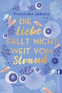 Die Liebe fällt nicht weit vom Strand - Franziska Jebens - E-Book