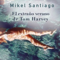 El extraño verano de Tom Harvey - Mikel Santiago - Hörbuch