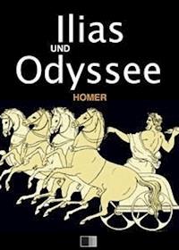 Ilias und Odyssee - Homer - E-Book
