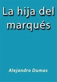 La hija del marques - Alejandro Dumas - E-Book