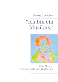 "Ich bin ein Musikus." - Thomas O. H. Kaiser - E-Book