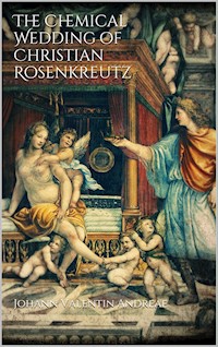 The Chemical Wedding of Christian Rosenkreutz - Johann Valentin Andreae - E-Book