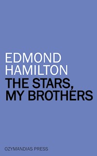 The Stars, My Brothers - Edmond Hamilton - E-Book