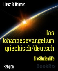 Das Johannesevangelium griechisch/deutsch - Ulrich R. Rohmer - E-Book