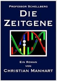 Die Zeitgene - Christian Manhart - E-Book