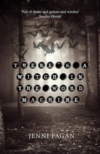 There's a Witch in the Word Machine - Jenni Fagan - E-Book