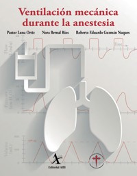 Ventilación mecánica durante la anestesia - Pastor Luna Ortiz - E-Book