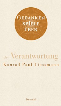Gedankenspiele über die Verantwortung - Konrad Paul Liessmann - E-Book