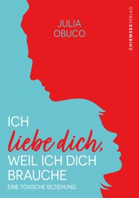 Ich liebe dich, weil ich dich brauche - Julia Obuco - E-Book