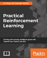 Practical Reinforcement Learning - Dr. Engr. S.M. Farrukh Akhtar - E-Book