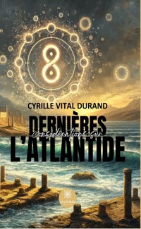 Dernières considérations sur l’Atlantide - Cyrille Vital Durand - E-Book