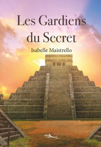 Les Gardiens du Secret - Isabelle Maistrello - E-Book