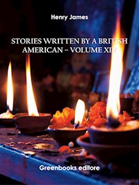 Stories written by a British American – Volume XIV - Henry James - E-Book