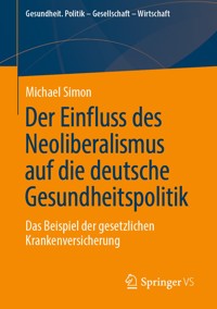 Der Einfluss des Neoliberalismus auf die deutsche Gesundheitspolitik - Michael Simon - E-Book