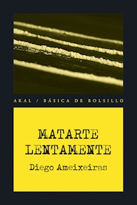 Matarte lentamente - Diego Ameixeiras Novelle - E-Book