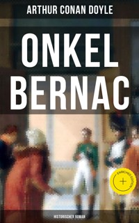 Onkel Bernac (Historischer Roman) - Arthur Conan Doyle - E-Book