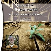 Neues Bewusstsein: Gesund und fit (Live Seminar) -  - Hörbuch