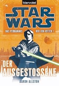 Star Wars. Das Verhängnis der Jedi-Ritter. Der Ausgestoßene - Aaron Allston - E-Book