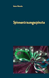 Spinnentraumgespinste - Rainar Nitzsche - E-Book