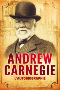 L'Autobiographie d'Andrew Carnegie - Andrew Carnegie - E-Book