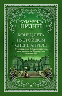 Конец лета. Пустой дом. Снег в апреле - Розамунда Пилчер - E-Book