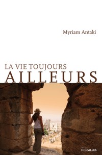 La vie toujours ailleurs - Myriam Antaki - E-Book