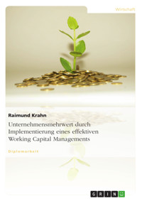 Unternehmensmehrwert durch Implementierung eines effektiven Working Capital Managements - Raimund Krahn - E-Book