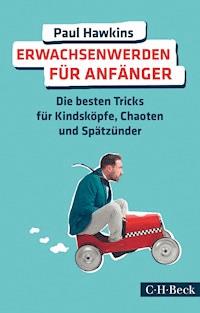 Erwachsenwerden für Anfänger - Paul Hawkins - E-Book