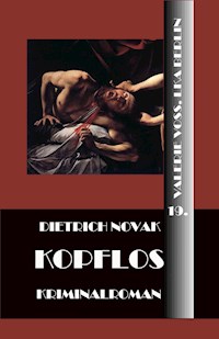 Kopflos - Dietrich Novak - E-Book