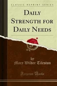 Daily Strength for Daily Needs - Mary Wilder Tileston - E-Book