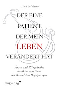 Der eine Patient, der mein Leben verändert hat - Ellen de Visser - E-Book