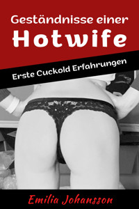 Geständnisse einer Hotwife - Emilia Johansson - E-Book