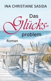 Das Glücksproblem - Ina Christiane Sasida - E-Book